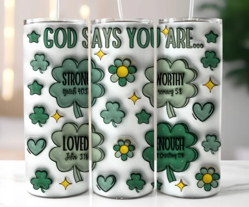 God says you are.... St. Patrick's Day  themed Tumbler